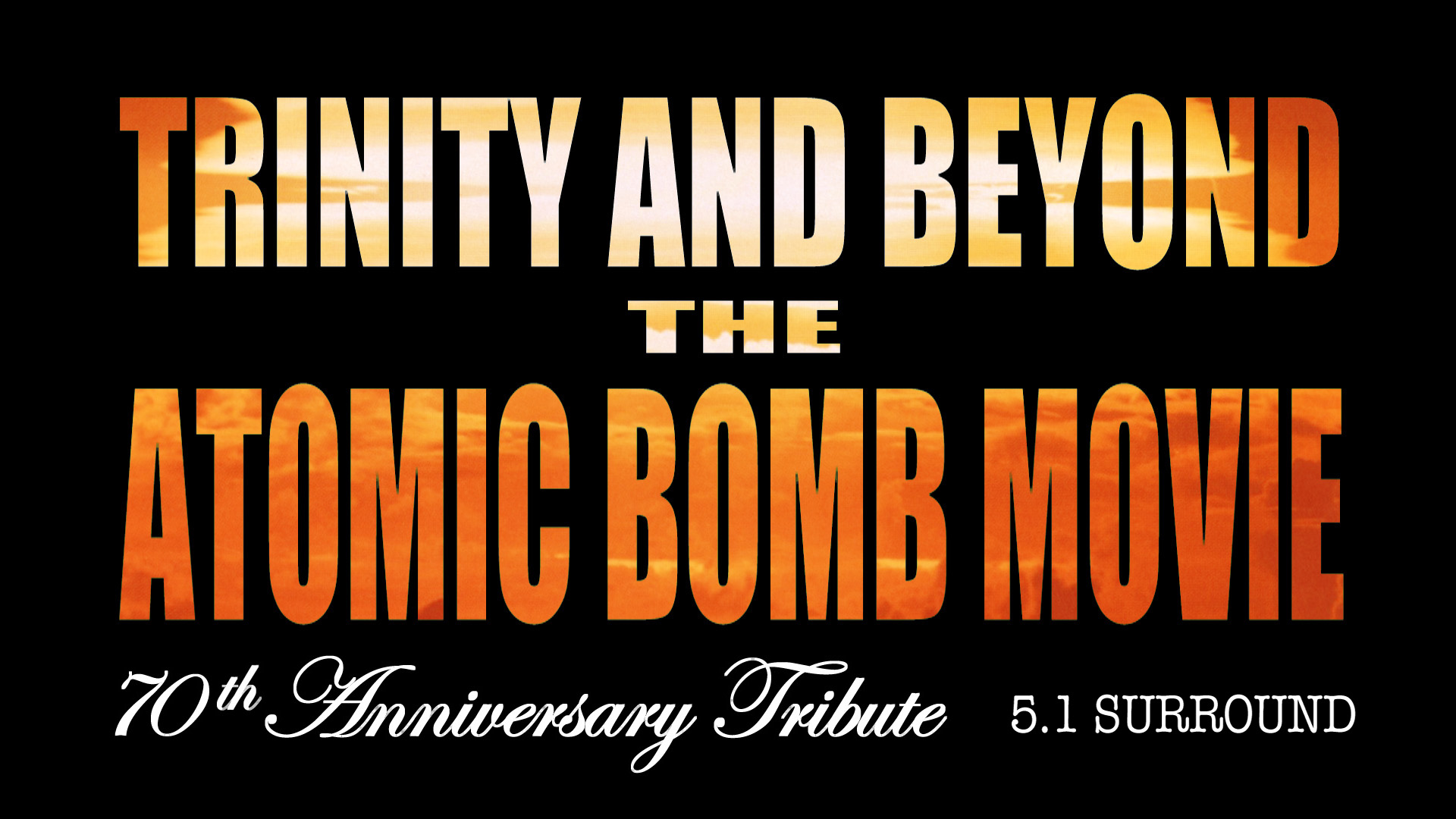 Trinity and Beyond 70th Anniversary Edition - AtomCentral - Atomic